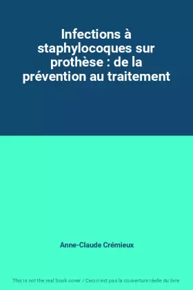Couverture du produit · Infections à staphylocoques sur prothèse : de la prévention au traitement