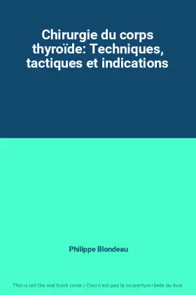 Couverture du produit · Chirurgie du corps thyroïde: Techniques, tactiques et indications