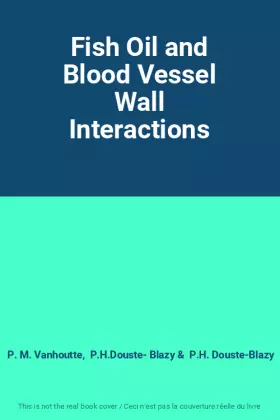 Couverture du produit · Fish Oil and Blood Vessel Wall Interactions