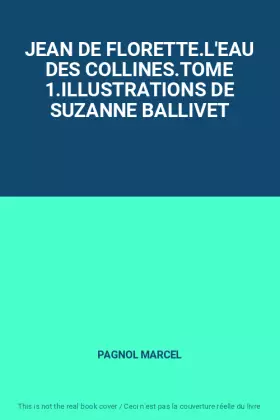 Couverture du produit · JEAN DE FLORETTE.L'EAU DES COLLINES.TOME 1.ILLUSTRATIONS DE SUZANNE BALLIVET