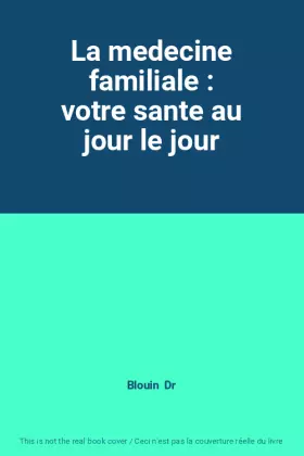 Couverture du produit · La medecine familiale : votre sante au jour le jour
