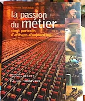 Couverture du produit · La Passion du Métier - vingt portraits d'artisans d'aujourd'hui