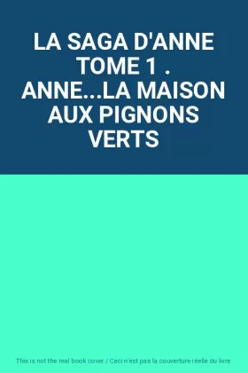 Couverture du produit · LA SAGA D'ANNE TOME 1 . ANNE...LA MAISON AUX PIGNONS VERTS
