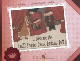 Couverture du produit · L'histoire de Louis Trente-Deux, Enfant-Roi !