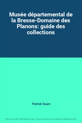 Couverture du produit · Musée départemental de la Bresse-Domaine des Planons: guide des collections