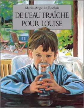 Couverture du produit · De l'eau fraîche pour Louise de Marie-Ange Le Rochais ( 30 avril 1999 )