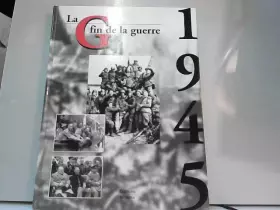 Couverture du produit · La fin de la guerre 1945