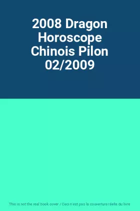 Couverture du produit · 2008 Dragon Horoscope Chinois Pilon 02/2009