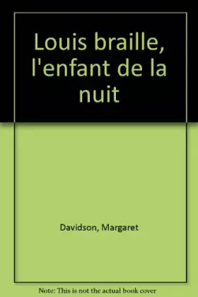 Couverture du produit · Louis Braille : L'enfant de la nuit