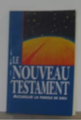 Couverture du produit · Le Nouveau Testament : Accueillir la Parole de Dieu, traduction officielle pour la liturgie