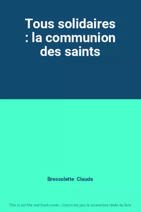 Couverture du produit · Tous solidaires : la communion des saints