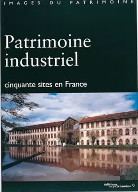 Couverture du produit · Patrimoine industriel. Cinquante sites en France