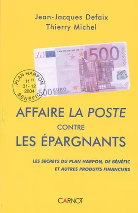 Couverture du produit · Affaire La Poste contre les épargnants : Les secrets du plan Harpon, de Bénéfic et autres produits financiers ...