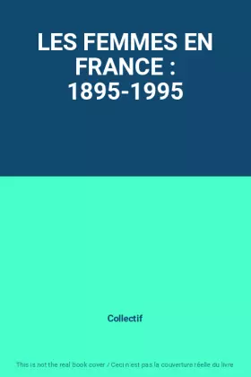 Couverture du produit · LES FEMMES EN FRANCE : 1895-1995
