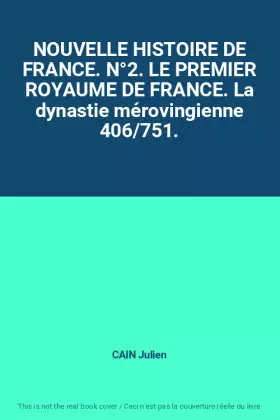 Couverture du produit · NOUVELLE HISTOIRE DE FRANCE. N°2. LE PREMIER ROYAUME DE FRANCE. La dynastie mérovingienne 406/751.