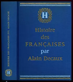 Couverture du produit · Histoires des Françaises T4 / Alain Decaux / Réf3978