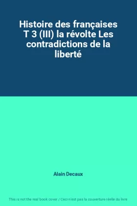 Couverture du produit · Histoire des françaises T 3 (III) la révolte Les contradictions de la liberté