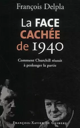 Couverture du produit · La Face cachée de 1940 : Comment Churchill réussit à prolonger la partie