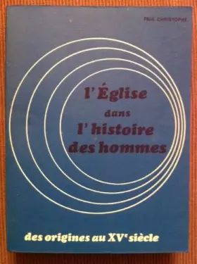 Couverture du produit · L'église dans l'histoire des hommes des origines au Xv7 siècle