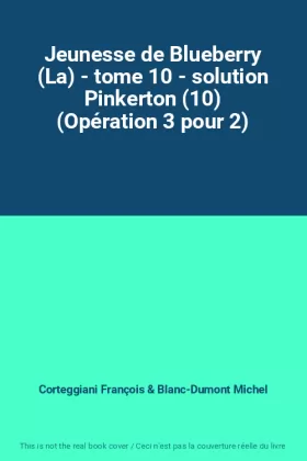 Couverture du produit · Jeunesse de Blueberry (La) - tome 10 - solution Pinkerton (10) (Opération 3 pour 2)