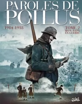 Couverture du produit · Paroles de Poilus 1914-1918 T02: Mon Papa en Guerre