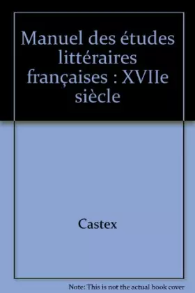 Couverture du produit · Manuel des Etudes littéraires françaises : Le XVIIe siècle