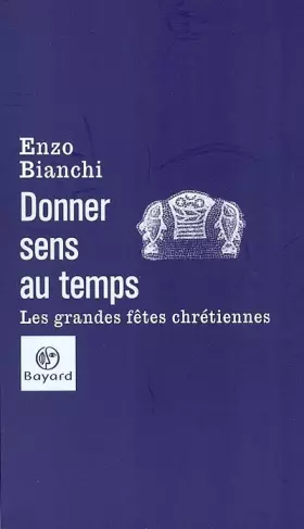 Couverture du produit · Donner sens au temps : Les Grandes fêtes chrétiennes