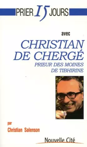 Couverture du produit · Prier 15 jours avec Christian de Chergé, prieur des moines de Tibhirine