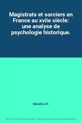 Couverture du produit · Magistrats et sorciers en France au xviie siècle: une analyse de psychologie historique.