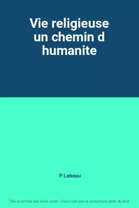 Couverture du produit · Vie religieuse un chemin d humanite