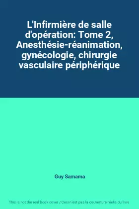 Couverture du produit · L'Infirmière de salle d'opération: Tome 2, Anesthésie-réanimation, gynécologie, chirurgie vasculaire périphérique