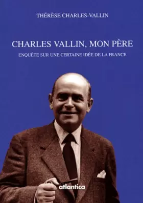 Couverture du produit · Charles Vallin, mon père : Enquête sur une certaine idée de la France