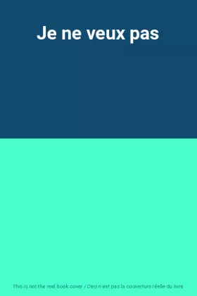 Couverture du produit · Je ne veux pas