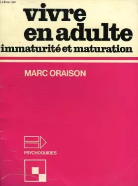 Couverture du produit · VIVRE EN ADULTE, IMMATURITE ET MATURATION