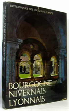 Couverture du produit · DICTIONNAIRE DES EGLISES DE FRANCE: BOURGOGNE NIVERNAIS LYONNAIS.
