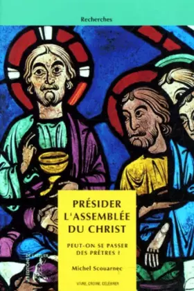 Couverture du produit · Présider l'assemblée du Christ peut-on se passer de prêtres ?