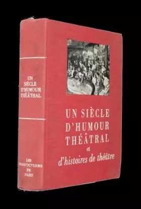 Couverture du produit · Un siècle d'humour théâtral et d'histoires de théâtre [Board book] [Jan 01, 1964] Col