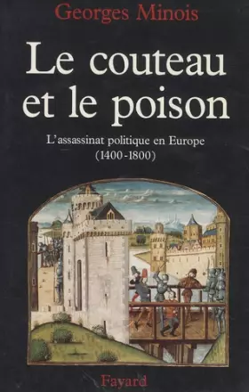 Couverture du produit · Le Couteau et le poison: L'assassinat politique en Europe (1400-1800)