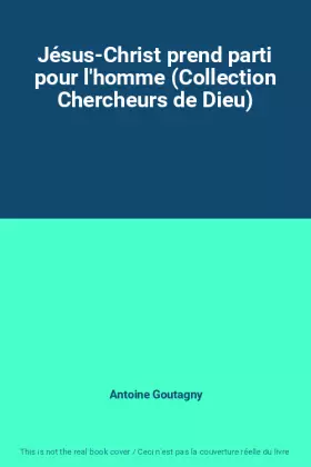 Couverture du produit · Jésus-Christ prend parti pour l'homme (Collection Chercheurs de Dieu)