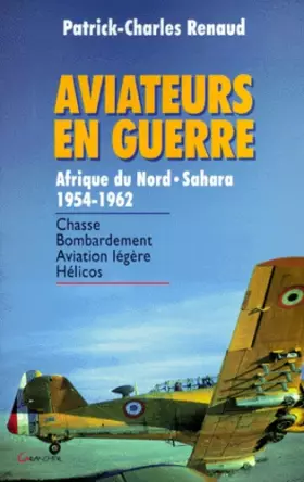 Couverture du produit · Aviateurs en guerre, Afrique du Nord - Sahara 1954-1962