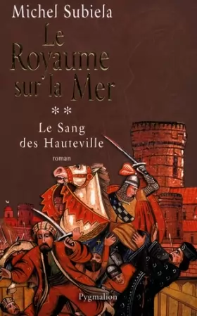 Couverture du produit · Le Sang des Hauteville, Tome 2 : Le royaume sur la mer : (1063-1130)