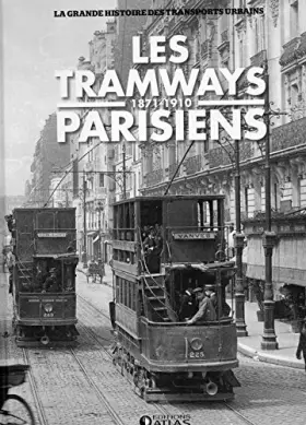 Couverture du produit · Les tramways parisiens. 1871-1910