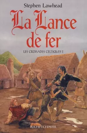 Couverture du produit · Les Croisades celtiques, tome 1 : La Lance de fer