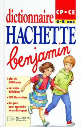 Couverture du produit · Dictionnaire Hachette benjamin : CP-CE, 6-8 ans