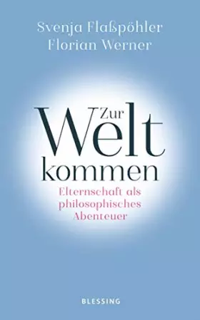 Couverture du produit · Zur Welt kommen: Elternschaft als philosophisches Abenteuer