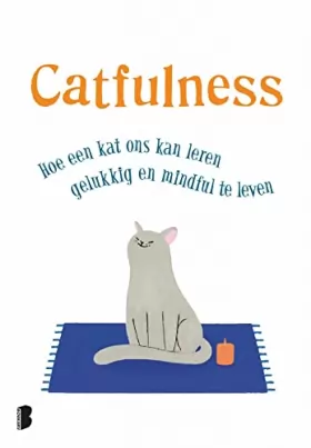 Couverture du produit · Catfulness: Hoe een kat ons kan leren gelukkig en mindful te leven