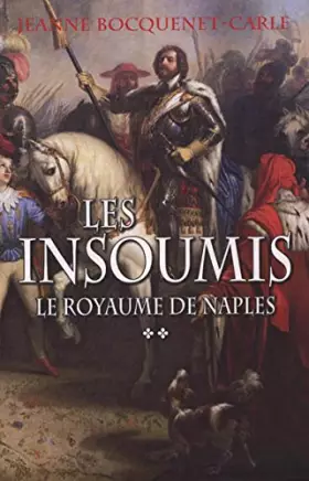 Couverture du produit · LES INSOUMIS. Le Royaume de Naples, time II