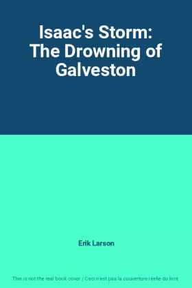 Couverture du produit · Isaac's Storm: The Drowning of Galveston