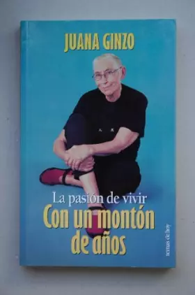 Couverture du produit · La pasion de vivir con un monton de años