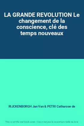 Couverture du produit · LA GRANDE REVOLUTION Le changement de la conscience, clé des temps nouveaux